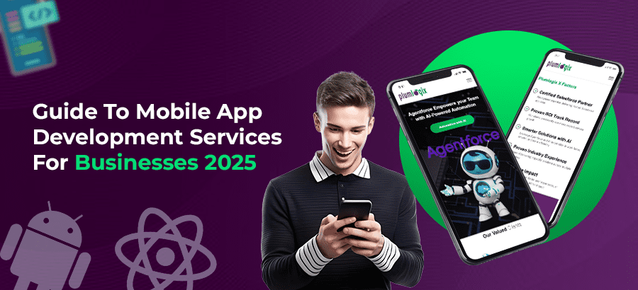 Guide To Mobile App Development Services For Businesses In 2025